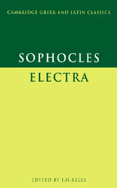 Sophocles: Electra by J. H. Kells, Sophocles, Sophocles Sophocles