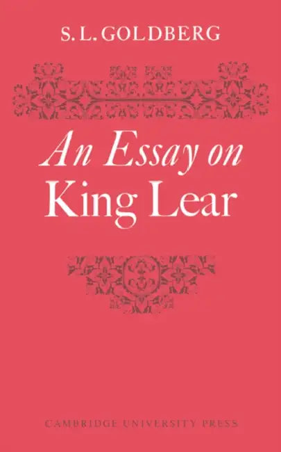 An Essay on King Lear by S. L. Goldberg
