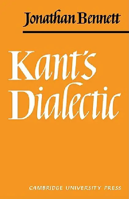 Kants Dialectic by Jonathan Bennett, Bennett Jonathan