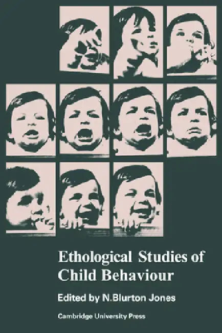 Ethological Studies of Child Behaviour by Nicholas Blurton Jones, Blurton Jones, N. G. Blurton-Jones