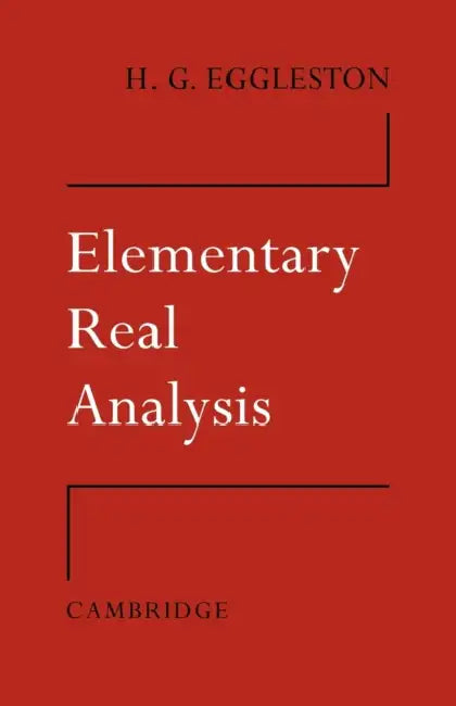 Elementary Real Analysis by Harold Gordon Eggleston