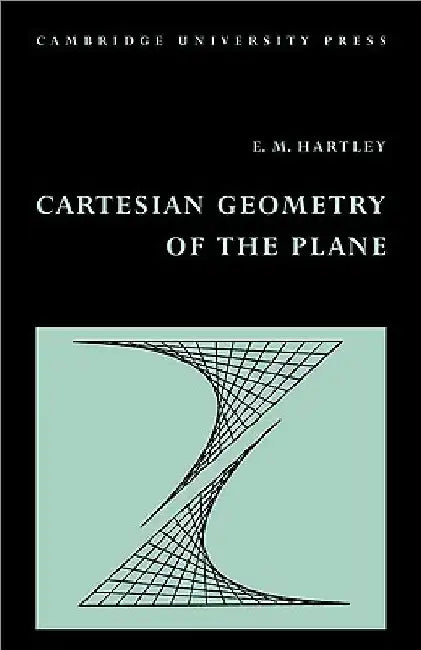 Cartesian Geometry of the Plane by E. M. Hartley