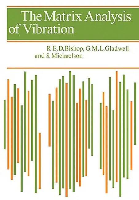 The Matrix Analysis of Vibration by Richard Evelyn Donohue Bishop, G. M. L. Gladwell, S. Michaelson