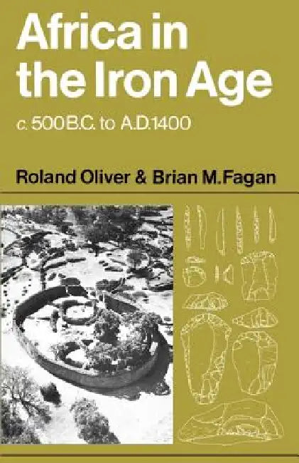 Africa in the Iron Age: C. 500 B.C. to A.D. 1400 by Roland Oliver, Brian M. Fagan