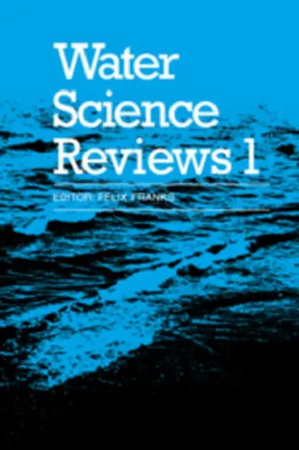 Water Science Reviews: Volume 1 by Felix Franks