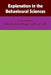 Explanation in the Behavioural Sciences by Robert Borger, R. Borger, F. Cioffi