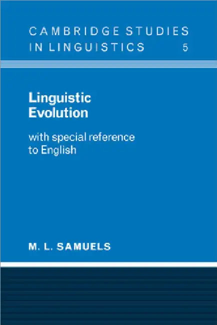 Linguistic Evolution: With Special Reference to English by M. L. Samuels