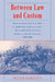 Between Law and Custom: 'High' and 'Low' Legal Cultures in the Lands of the British Diaspora - The United States, Canada, Australia, and New Z by Peter Karsten