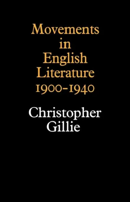 Movements in English Literature by Christopher Gillie, Gillie