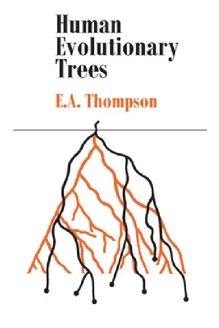 Human Evolutionary Trees by Kroonm Thompson, E. a. Thompson, Jr. Thompson Arthur