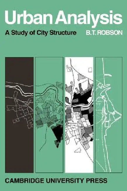 Urban Analysis: A Study of City Structure with Special Reference to Sunderland by B. Robson, Pam Robson, B. T. Robson