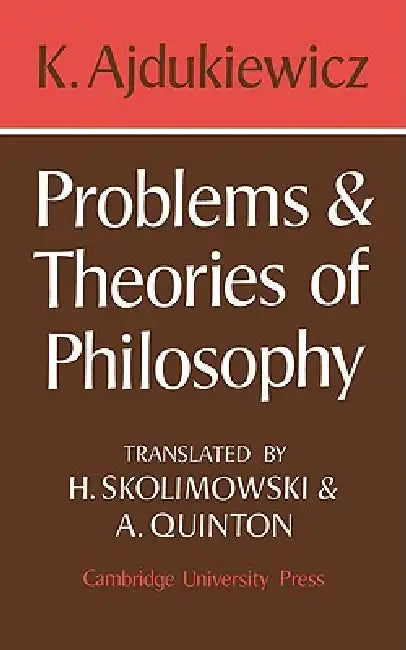 Problems and Theories of Philosophy by K. Ajdukiewicz, Kazimierz Ajdukiewicz