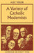 A Variety of Catholic Modernists by Alec R. Vidler