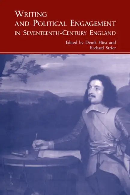 Writing and Political Engagement in Seventeenth-Century England by Derek Hirst, Richard Strier