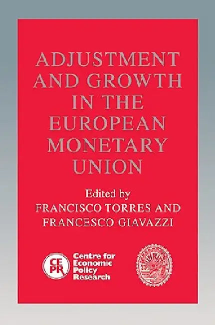 Adjustment and Growth in the European Monetary Union by Francisco Torres, Francesco Giavazzi