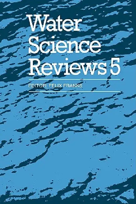 Water Science Reviews 5: Volume 5: The Molecules of Life by Felix Franks