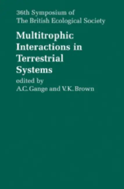 Multitrophic Interactions in Terrestrial Systems: 36th Symposium of the British Ecological Society by A. C. Gange, V. K. Brown