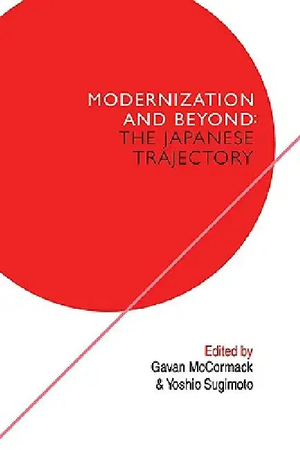 The Japanese Trajectory: Modernization and Beyond by Gavan McCormack, Yoshio Sugimoto