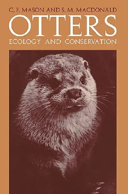 Otters: Ecology and Conservation by C. F. Mason, S. M. MacDonald