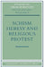 Schism, Heresy and Religious Protest by Baker Derek, Derek Baker
