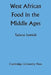 West African Food in the Middle Ages: According to Arabic Sources by Tadeusz Lewicki