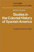 Studies in the Colonial History of Spanish America by Mario Gongora
