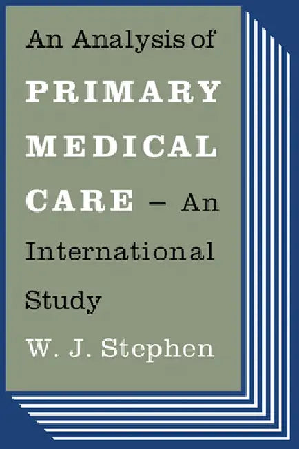 An Analysis of Primary Medical Care: An International Study by W. J. Stephen