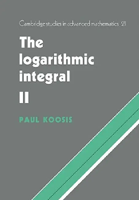 The Logarithmic Integral: Volume 2 by Paul Koosis