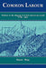 Common Labour: Workers and the Digging of North American Canals 1780 1860 by Peter Way