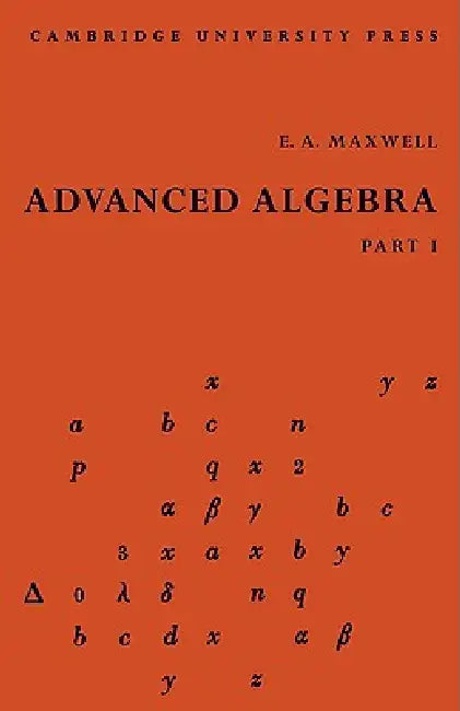 Advanced Algebra, Part 1 by Edwin A. Maxwell