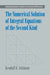 The Numerical Solution of Integral Equations of the Second Kind by Kendall E. Atkinson