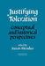 Justifying Toleration: Conceptual and Historical Perspectives by Susan Mendus, Mendus Susan, Susan Mendus