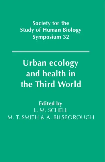 Urban Ecology and Health in the Third World by Lawrence M. Schell, Malcolm Smith, Alan Bilsborough