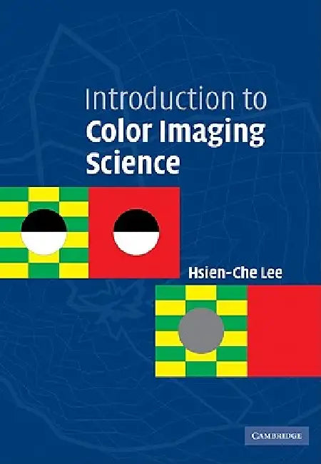 Introduction to Color Imaging Science by Hsien-Che Lee, Lee Hsien-Che