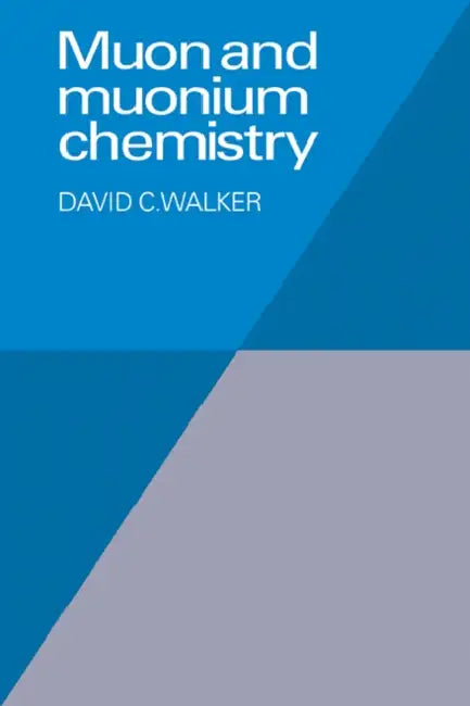 Muon and Muonium Chemistry by D. C. Walker, David C. Walker