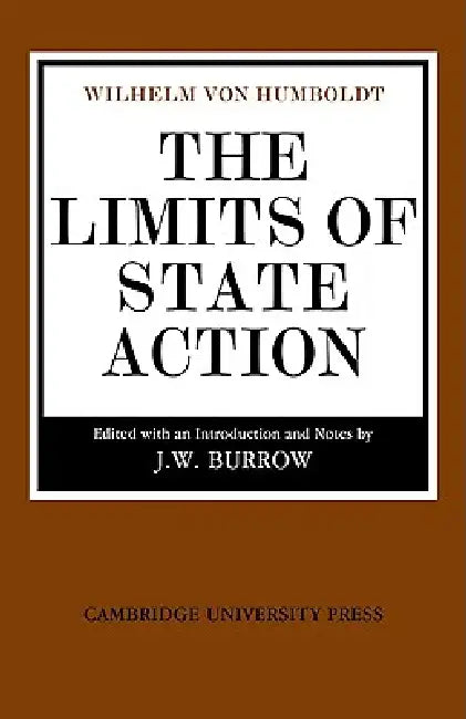 The Limits of State Action by Wilhelm Von Humboldt