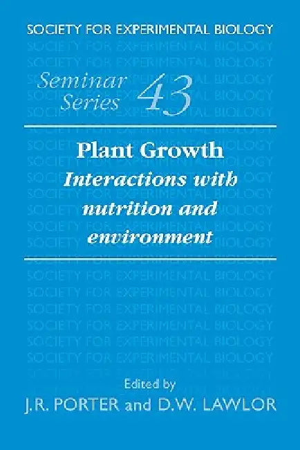 Plant Growth: Interactions with Nutrition and Environment by J. R. Porter, D. W. Lawlor, Porter J. R.