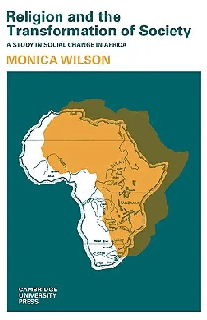 Religion and the Transformation of Society: A Study in Social Change in Africa by Monica Wilson