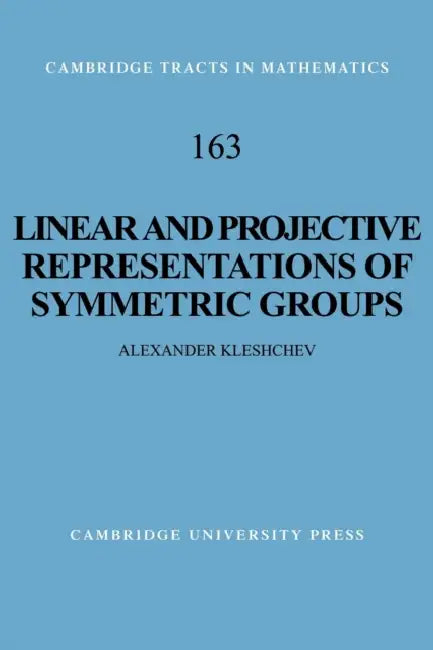 Linear and Projective Representations of Symmetric Groups by Alexander Kleshchev