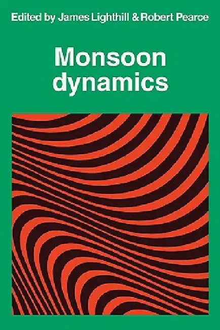 Monsoon Dynamics by James Lighthill, R. P. Pearce, Lighthill James
