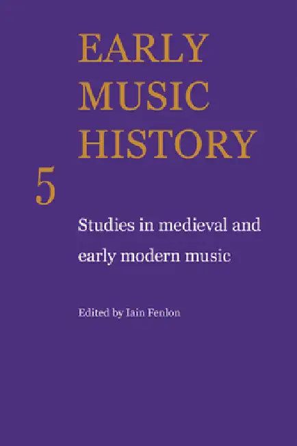 Early Music History: Studies in Medieval and Early Modern Music by Iain Fenlon