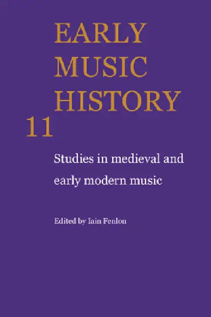 Early Music History: Studies in Medieval and Early Modern Music by Iain Fenlon