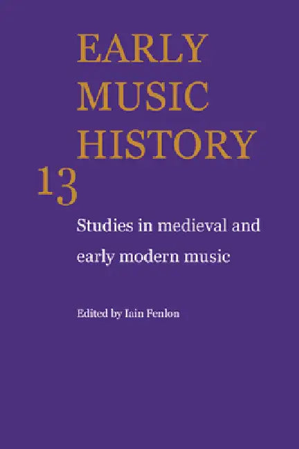 Early Music History: Studies in Medieval and Early Modern Music by Iain Fenlon