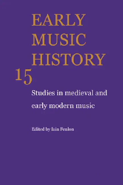 Early Music History: Studies in Medieval and Early Modern Music by Iain Fenlon