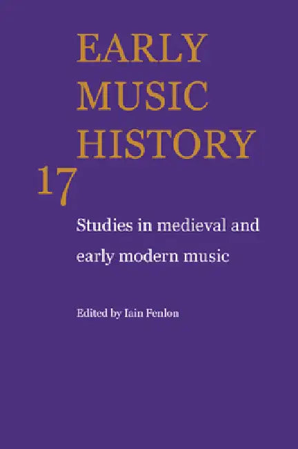 Early Music History: Studies in Medieval and Early Modern Music by Iain Fenlon