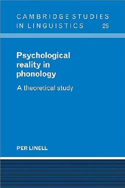 Psychological Reality in Phonology: A Theoretical Study by Per Linell