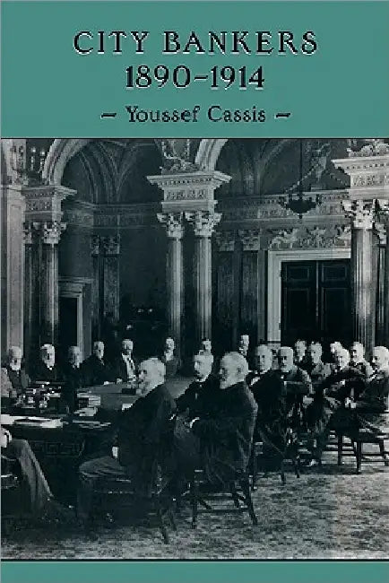 City Bankers, 1890 1914 by Youssef Cassis