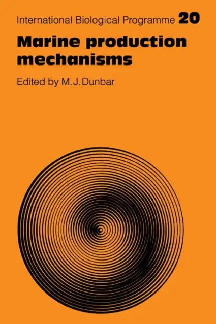 Marine Production Mechanisms by M. J. Dunbar
