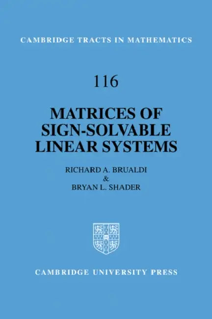 Matrices of Sign-Solvable Linear Systems by Richard A. Brualdi, Bryan L. Shader