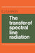The Transfer of Spectral Line Radiation by C. J. Cannon
